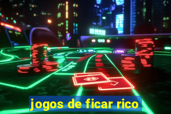 jogos de ficar rico